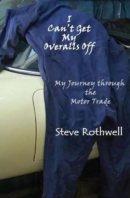 I Can't Get my Overalls Off: My Journey through the motor trade - Paperback