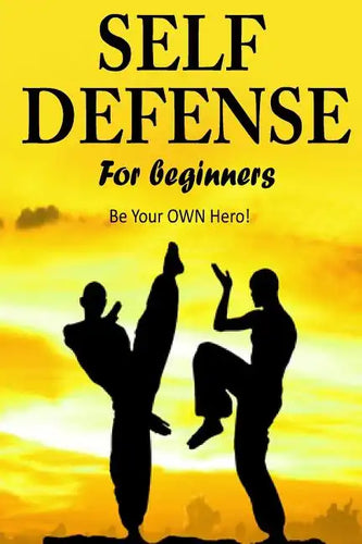Self Defense for Beginners - Be Your OWN Hero!- - Paperback