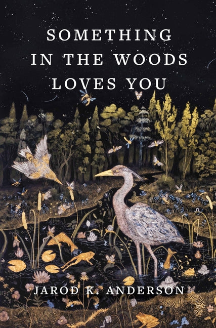 Something in the Woods Loves You - Hardcover