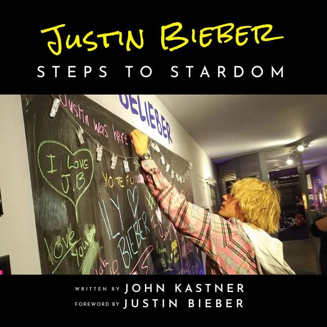 Justin Bieber: Steps to Stardom - Paperback
