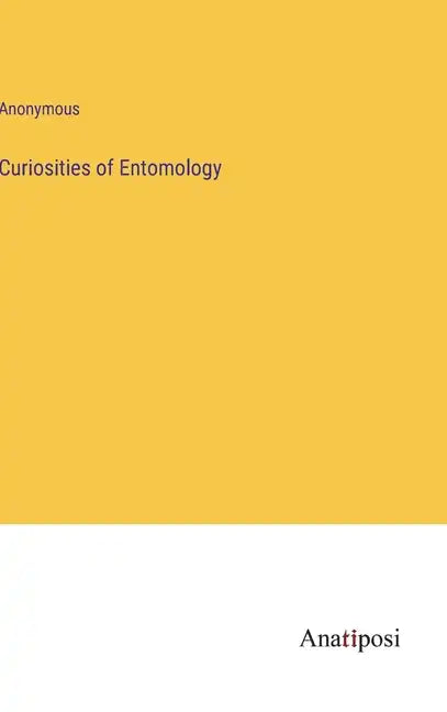 Curiosities of Entomology - Hardcover