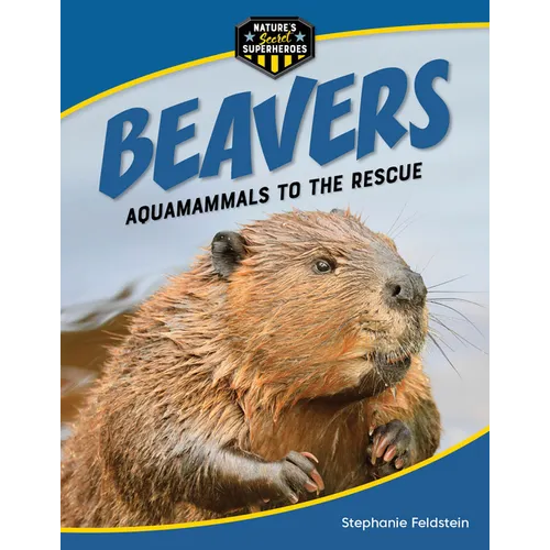 Beavers: Aquamammals to the Rescue - Library Binding