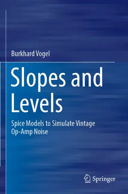 Slopes and Levels: Spice Models to Simulate Vintage Op-Amp Noise - Paperback
