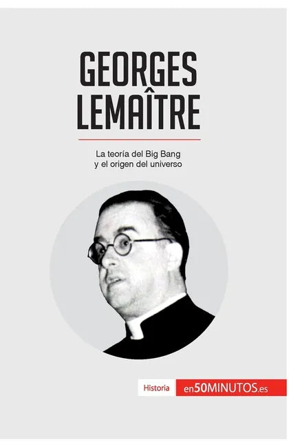 Georges Lemaître: La teoría del Big Bang y el origen del universo - Paperback