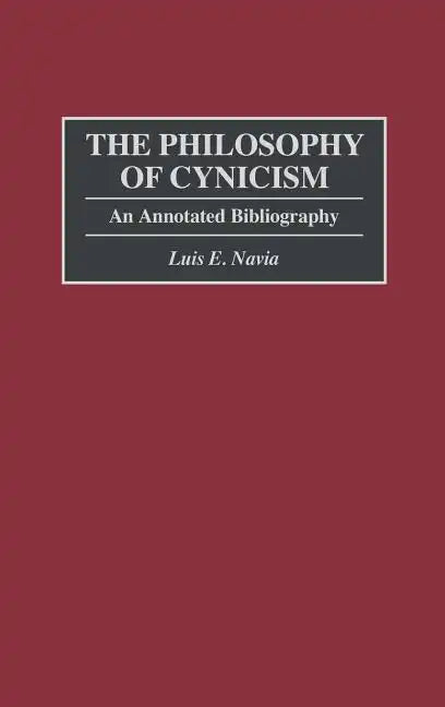 The Philosophy of Cynicism: An Annotated Bibliography - Hardcover