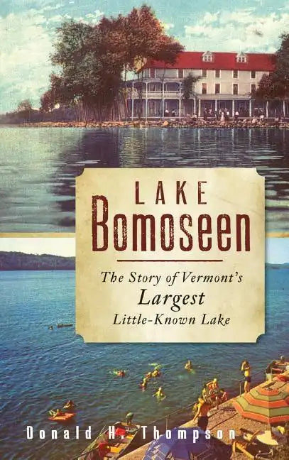 Lake Bomoseen: The Story of Vermont's Largest Little-Known Lake - Hardcover
