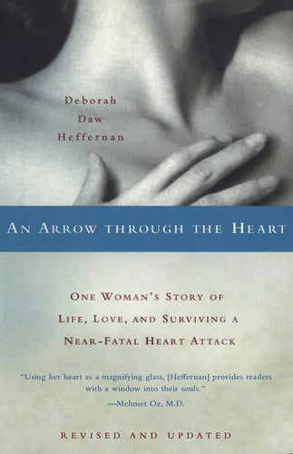 An Arrow Through the Heart: One Woman's Story of Life, Love, and Surviving a Near-Fatal Heart Attack - Paperback