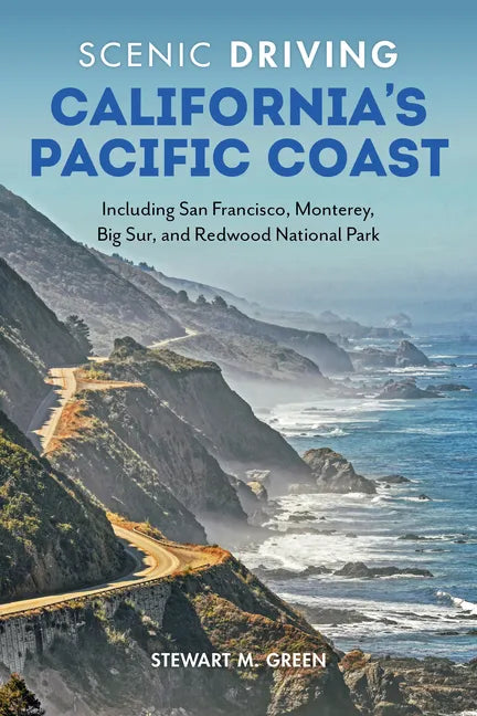 Scenic Driving California's Pacific Coast: Including San Francisco, Monterey, Big Sur, and Redwood National Park - Paperback
