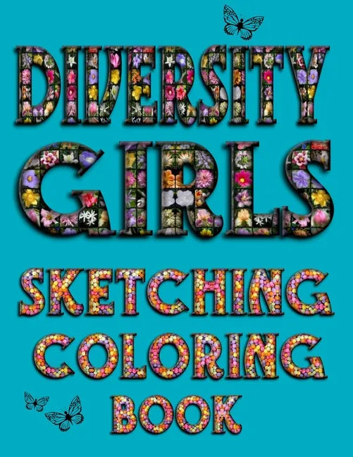 Diversity Girls Sketching Coloring Book: An Anti-racist Activity Mandala Gift Book For Tween Girls and Children Who Love Fashion, Hairstyles, Sketchin - Paperback
