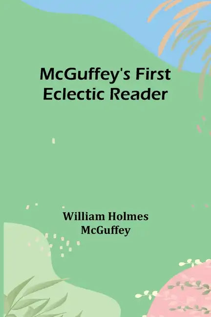 McGuffey's First Eclectic Reader - Paperback