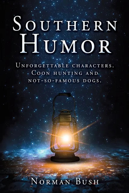 Southern Humor: Unforgettable characters. Coon hunting and not-so-famous dogs. - Paperback