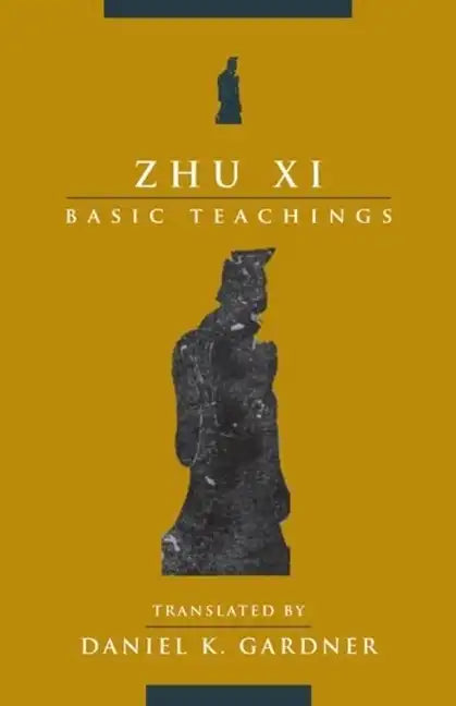 Zhu XI: Basic Teachings - Paperback