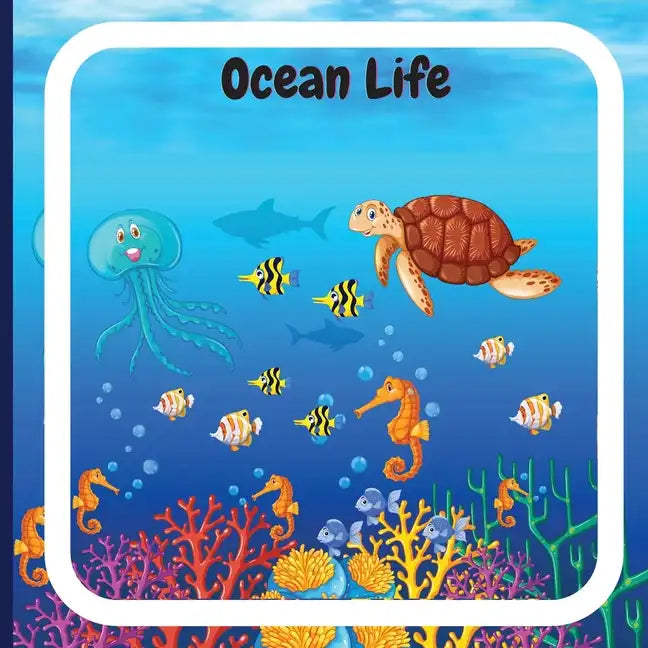 Ocean Life Book for Kids: Colorful Children's Book that Describes the Planetary Ocean and Describes the Characteristics of Various Ocean Animals - Paperback