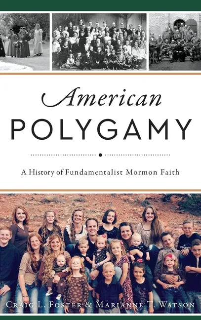 American Polygamy: A History of Fundamentalist Mormon Faith - Hardcover