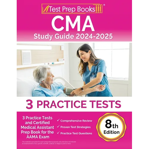 CMA Study Guide 2024-2025: 3 Practice Tests and Certified Medical Assistant Prep Book for the AAMA Exam [8th Edition] - Paperback