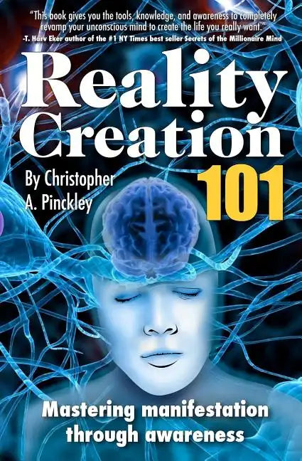 Reality Creation 101: Mastering Manifestation Through Awareness - Paperback