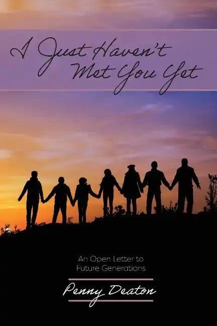I Just Haven't Met You Yet: An Open Letter to Future Generations - Paperback
