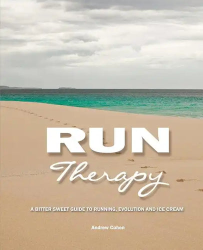Run Therapy: A Bitter Sweet Guide to Running, Evolution and Ice Cream - Paperback