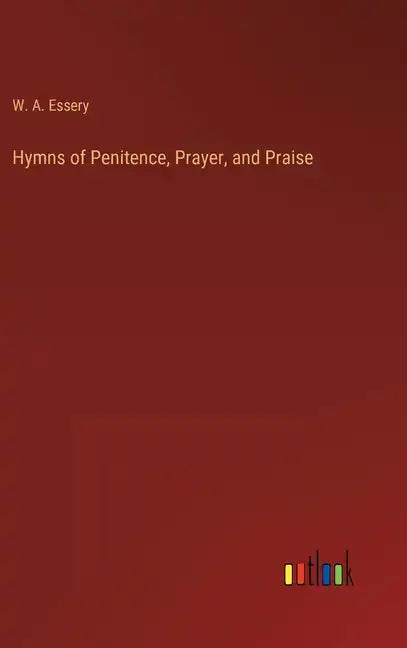 Hymns of Penitence, Prayer, and Praise - Hardcover