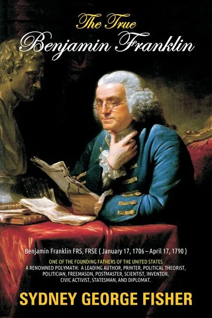 The True Benjamin Franklin - Paperback