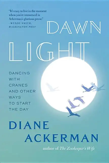 Dawn Light: Dancing with Cranes and Other Ways to Start the Day - Paperback