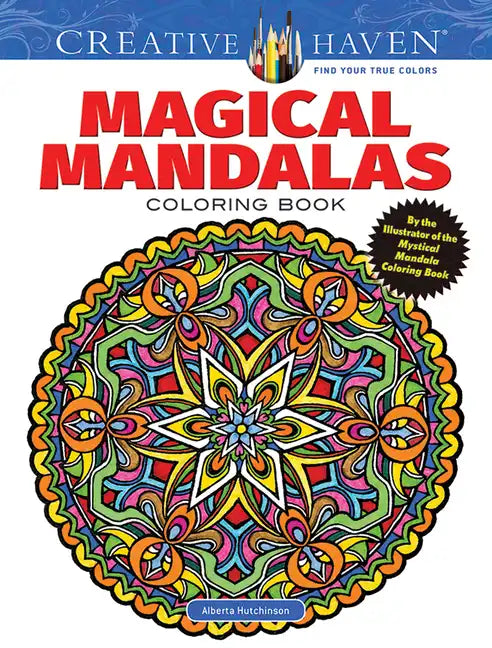 Creative Haven Magical Mandalas Coloring Book: By the Illustrator of the Mystical Mandala Coloring Book - Paperback