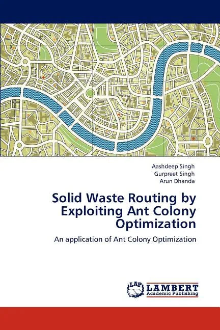 Solid Waste Routing by Exploiting Ant Colony Optimization - Paperback