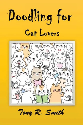Doodling for Cat Lovers: How to draw Cats step by step (100 Pages) - Paperback