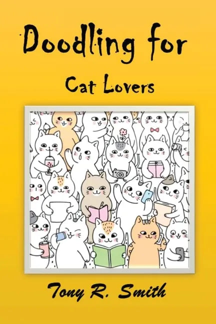 Doodling for Cat Lovers: How to draw Cats step by step (100 Pages) - Paperback