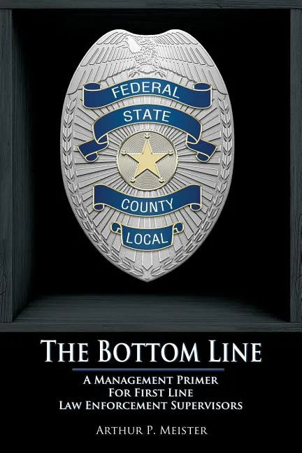 The Bottom Line - A management primer for first line law enforcement supervisors - Paperback