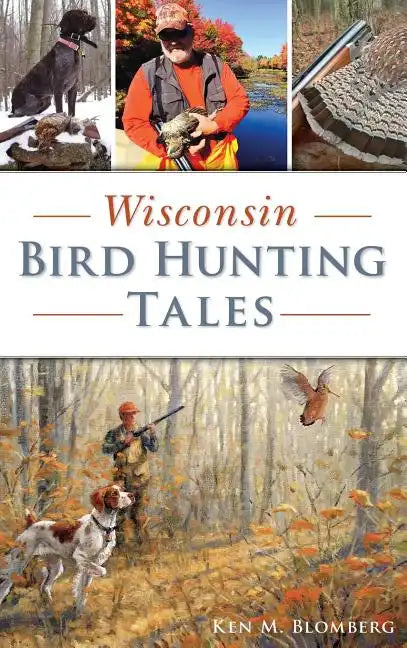 Wisconsin Bird Hunting Tales - Hardcover