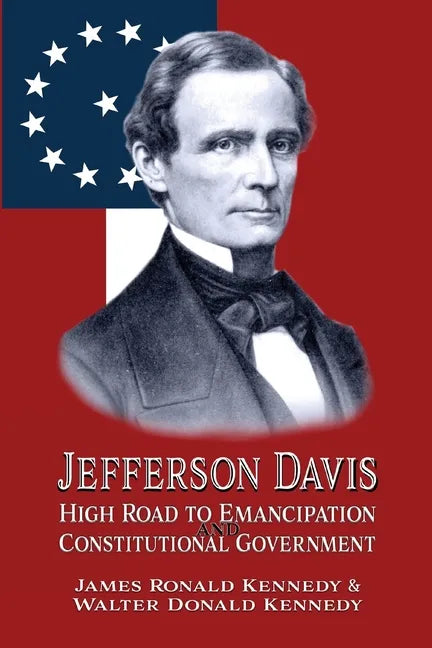 Jefferson Davis: High Road to Emancipation and Constitutional Government - Paperback