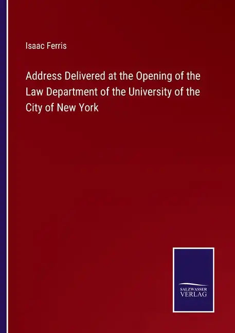 Address Delivered at the Opening of the Law Department of the University of the City of New York - Paperback