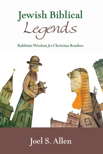 Jewish Biblical Legends: Rabbinic Wisdom for Christian Readers - Hardcover