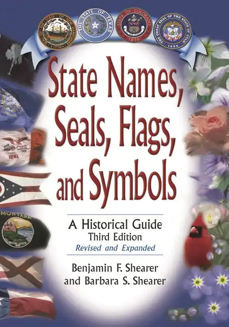 State Names, Seals, Flags, and Symbols: A Historical Guide, Revised and Expanded - Hardcover
