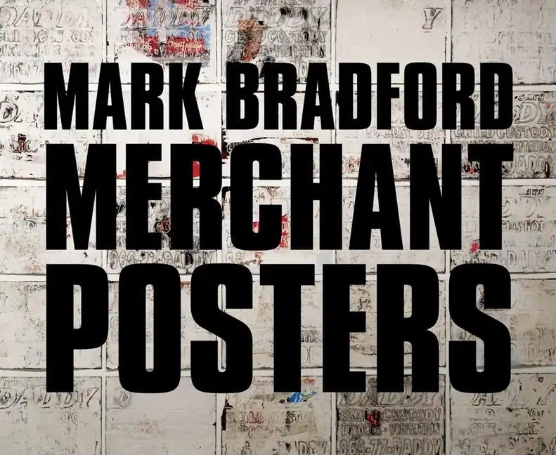 Mark Bradford: Merchant Posters - Hardcover