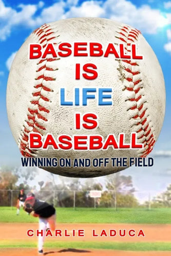 Baseball Is Life Is Baseball: Winning On and Off the Field - Paperback