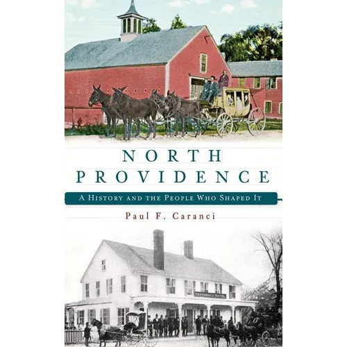 North Providence: A History and the People Who Shaped It - Hardcover