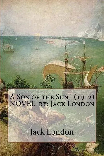 A Son of the Sun . (1912) NOVEL by: Jack London - Paperback