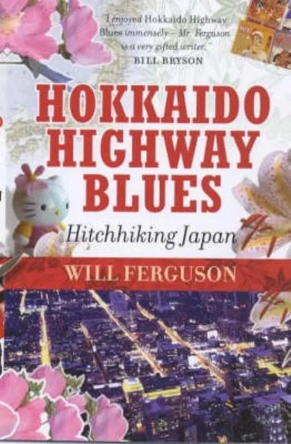 Hokkaido Highway Blues: Hitchhiking Japan - Paperback