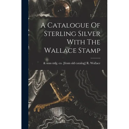 A Catalogue Of Sterling Silver With The Wallace Stamp - Paperback