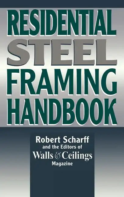 Residential Steel Framing Handbook - Hardcover