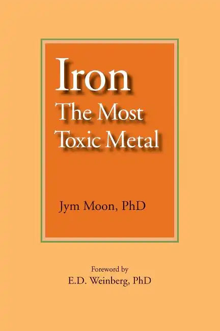 Iron: The Most Toxic Metal - Paperback