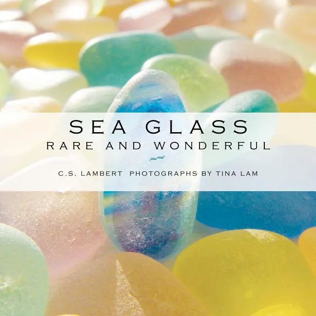Sea Glass: Rare and Wonderful - Hardcover
