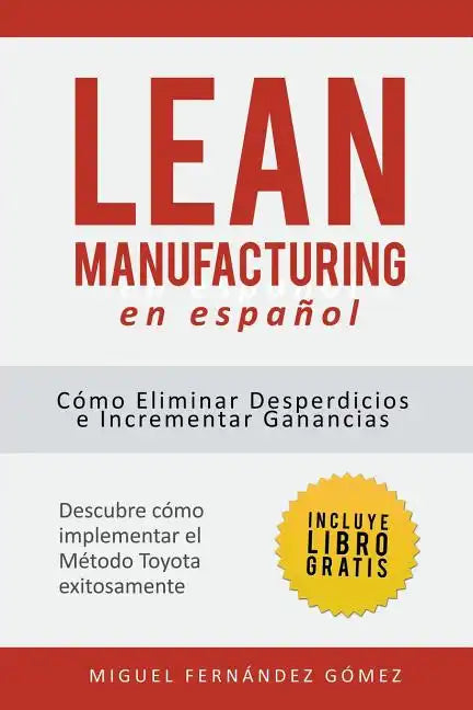 Lean Manufacturing En Español: Cómo eliminar desperdicios e incrementar ganancias - Paperback