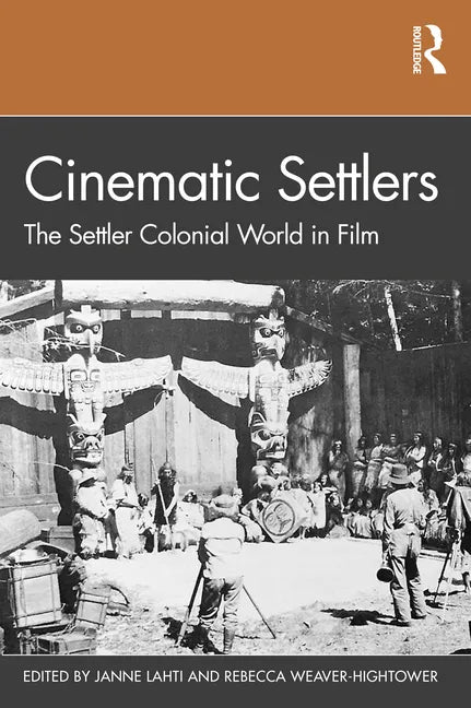 Cinematic Settlers: The Settler Colonial World in Film - Paperback