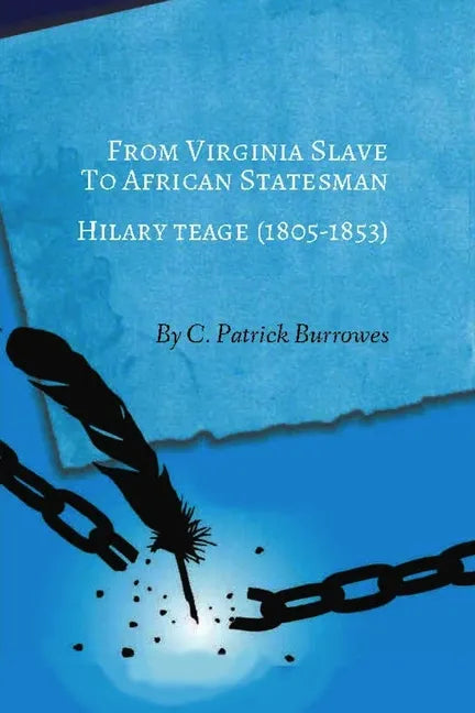 From Virginia Slave to African Statesman: Hilary Teage (1805-1853) - Paperback