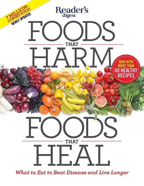 Foods That Harm, Foods That Heal: What to Eat to Beat Disease and Live Longer - Paperback
