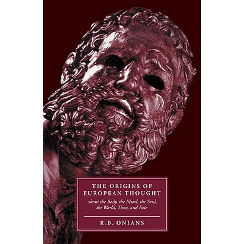 The Origins of European Thought: About the Body, the Mind, the Soul, the World, Time and Fate - Paperback