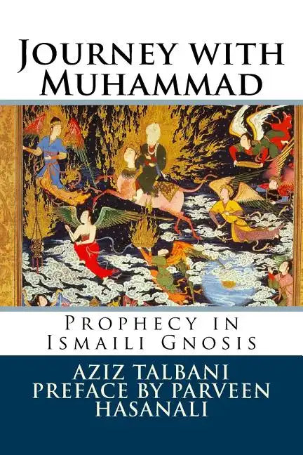 Journey with Muhammad: Prophecy in Ismaili Gnosis - Paperback